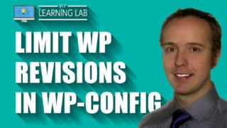 Limit WordPress Revisions In wp-config – Revision Control Speeds Up Database | WP Learning Lab